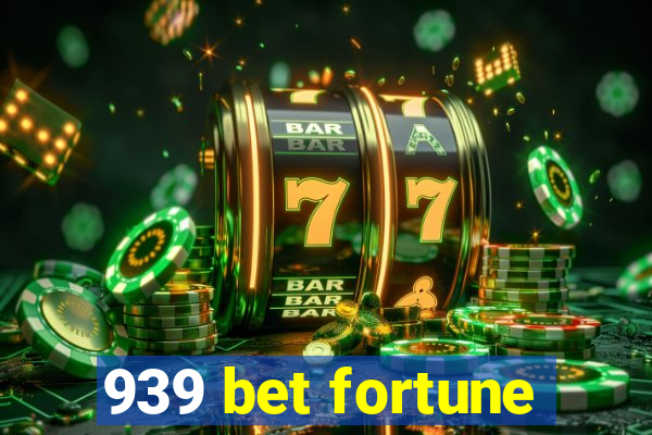 939 bet fortune